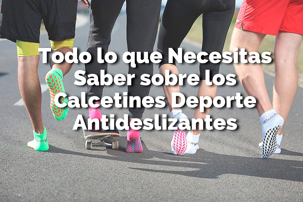 Todo lo que necesitas saber sobre los calcetines deporte antideslizantes